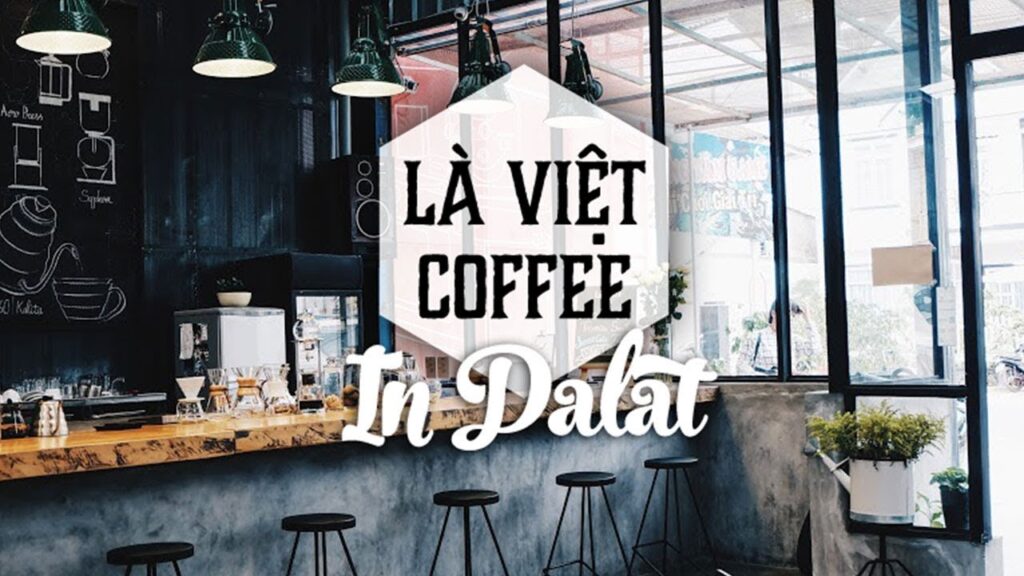 La Viet Coffee - Tận hưởng hương vị cà phê ngon tại một bầu không gian thư giãn