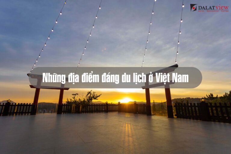 Read more about the article Những địa điểm đáng du lịch ở Việt Nam